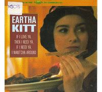 Eartha Kitt - Eartha Kitt If I Love Ya, Then I Need Ya, I Want'cha Around UK 45 7" +Pic. Slv