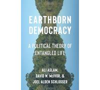 Earthborn Democracy: A Political Theory of Entangled Life