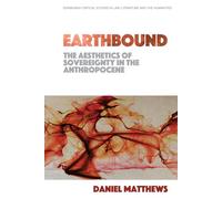 Earthbound: The Aesthetics of Sovereignty in the Anthropocene