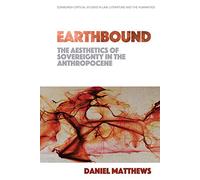Earthbound: The Aesthetics Of Sovereignty In The Anthropocene