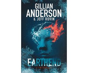 Earthend - L'intégrale - Visions de feu, rêves de glace, échos des mers