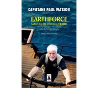 Earthforce Manuel de l'éco-guerrier - Capitaine paul watson - Actes sud - Poche - Essai
