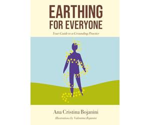 Earthing for Everyone: Your Guide to a Grounding Practice: Guidebook For Connecting With the Healing Power of the Earth | A Practice for Stress ... | Regulate Your Nervous System | Pocket-sized