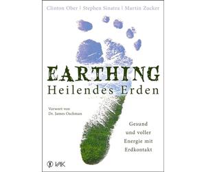 Earthing - Heilendes Erden: Gesund und voller Energie mit Erdkontakt