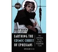 Earthing The Cosmic Christ Of Ephesians-The Universe, Trinity, And Zhiyi's Threefold Truth, Volume 2