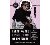 Earthing the Cosmic Christ of Ephesians--The Universe, Trinity, and Zhiyi's Threefold Truth, Volume 5: Commentary on Ephesians 4:1--5:10
