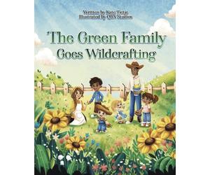 Earthley Wellness, The Green Family Goes Wildcrafting by Kate Tietje