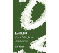 Earthling: A New Ethics for the Anthropocene