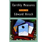 Earthly Measures Edward Hirsch (Auteur)
