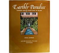 Earthly Paradise: Garden and Courtyard in Islam