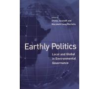 Earthly Politics - Local And Global In Environmental Governance
