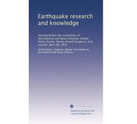 Earthquake research and knowledge: Hearing before the Committee on Aeronautical and Space Sciences, United States Senate, Ninety-fourth Congress, first session, April 26, 1975