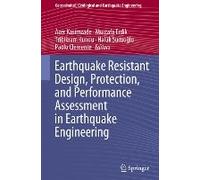 Earthquake Resistant Design, Protection, And Performance Assessment In Earthquake Engineering