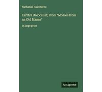 Earth's Holocaust; From "Mosses from an Old Manse": in large print