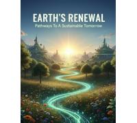 Earth'S Renewal: Pathways To A Sustainable Tomorrow