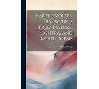 Earth's Voices, Transcripts From Nature, Sospitra, And Other Poems