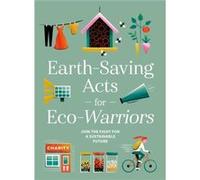 EarthSaving Acts for EcoWarriors EarthSaving Acts for EcoWarriors (Auteur)