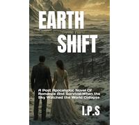 EARTHSHIFT: A Post Apocalyptic Novel Of Romance And Survival:When the Sky Watched the World Collapse