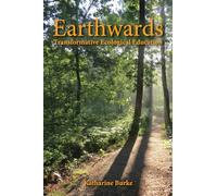 Earthwards: Practices for Transformative Ecological Education