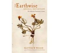 Earthwise Herbal Repertory: The Definitive Practitioner's Guide - [Version Originale] Inconnu (Auteur)