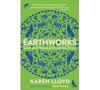 Earthworks: Land and Nature in Uncertain Times