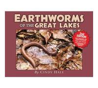 Earthworms of the Great Lakes Second Edition by Cindy Hale Cindy Hale (Auteur)