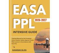 EASA PPL INTENSIVE GUIDE 2026-2027: Training Manual for the European Union Aviation Safety Agency Private Pilot Licence in Accordance with Part-FCL