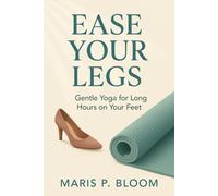 Ease Your Legs: Gentle Yoga for Long Hours on Your Feet