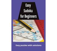 Easey Sudoku for Beginners: 75 Easy Puzzles to Get You Started. Simple for Starting Out