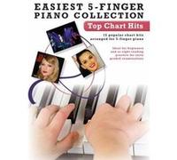 Easiest 5-Finger Piano Collection : Top Chart Hits