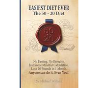 Easiest Diet Ever. The 50 - 20 diet: No Fasting. No Exercise. Lose 20 pounds in 1 month. Anyone Can Do It, Even You!