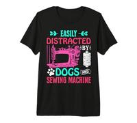 Easily Distracted by Dogs and Sewing Machine Seamstress T-Shirt Haut de Gamme