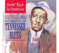 Easin' Back To Tennessee : The Essential Recordings Of Tennessee Blues