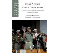 East Africa after Liberation by Jonathan University of Birmingham Fisher Jonathan University of Birmingham Fisher (Auteur)