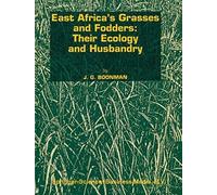 East Africa's Grasses And Fodders: Their Ecology And Husbandry