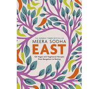 East: An Asian cookbook filled with 120 easy and delicious vegetarian and vegan recipes