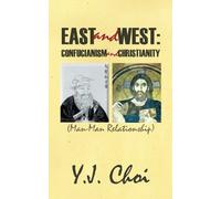 EAST and WEST: CONFUCIANISM and CHRISTIANITY: (Man-Man Relationship)