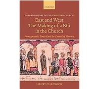 East and West, Oxford History of the Christian Church Henry Chadwick (Auteur)