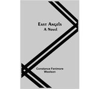 East Angels A Novel - Constance Fenimore Woolson - Alpha Editions - Livre en Anglais Constance Fenimore WoolsonConstance Fenimore Woolson (Auteur)