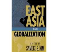 East Asia and Globalization by Samuel S. Kim