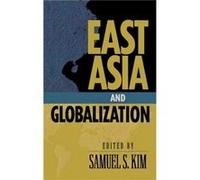 East Asia and Globalization by Samuel S. Kim
