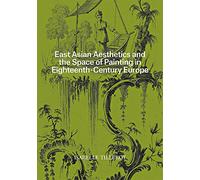 East Asian Aesthetics and the Space of Painting in Eighteenth-Century Europe