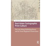 East Asian Cartographic Print Culture: The Late Ming Publishing Boom and its Trans-Regional Connections