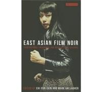 East Asian Film Noir: Transnational Encounters And Intercultural Dialogue (Tauris World Cinema Series) (Paperback) Chi - Yun Shin, Mark Gallagher (Auteur)