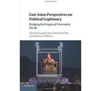 East Asian Perspectives on Political Legitimacy: Bridging the Empirical-Normative Divide - [Version Originale] Inconnu (Auteur)