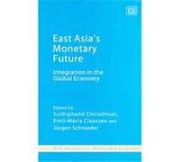 East Asia's Monetary Future, New Horizons in Money and Finance Series