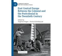 East Central Europe Between The Colonial And The Postcolonial In The Twentieth Century
