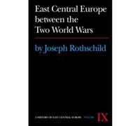 East Central Europe Between the Two World Wars, HISTORY OF EAST CENTRAL EUROPE Joseph Rothschild (Auteur)