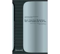 East Central European Art Histories And Austria