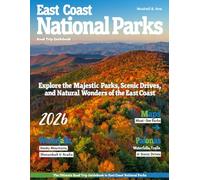 EAST COAST NATIONAL PARKS ROAD TRIP GUIDE: Discover Acadia, Shenandoah & Great Smoky Mountains - Scenic DRIVES, Outdoor Adventures, Hidden Trails,HIKES, Camping Tips & Breathtaking Landscapes